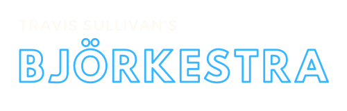 Travis Sullivan's Bjorkestra